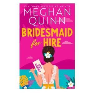 Bridesmaid for Hire by Meghan Quinn